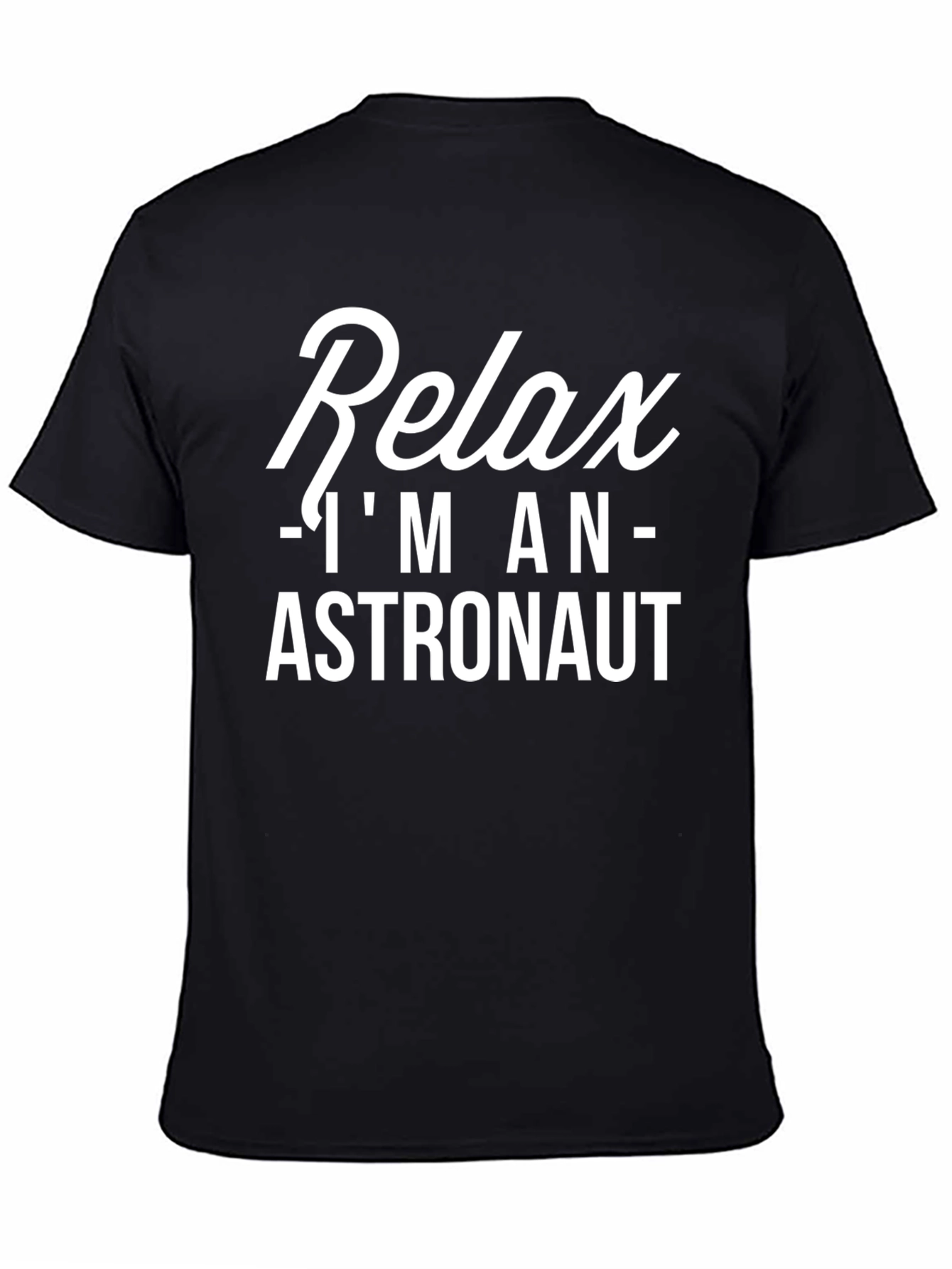 Relax Im An Astronaut T-Shirt
