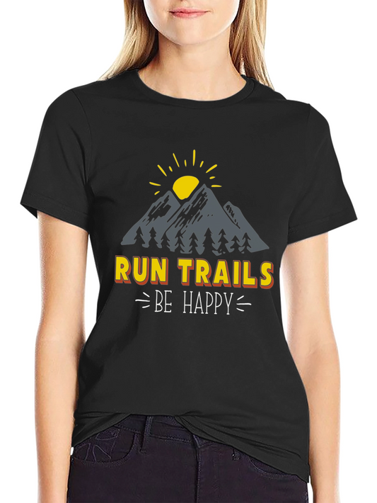 Run Trails Be Happy T-Shirt - Nature Adventure Tee