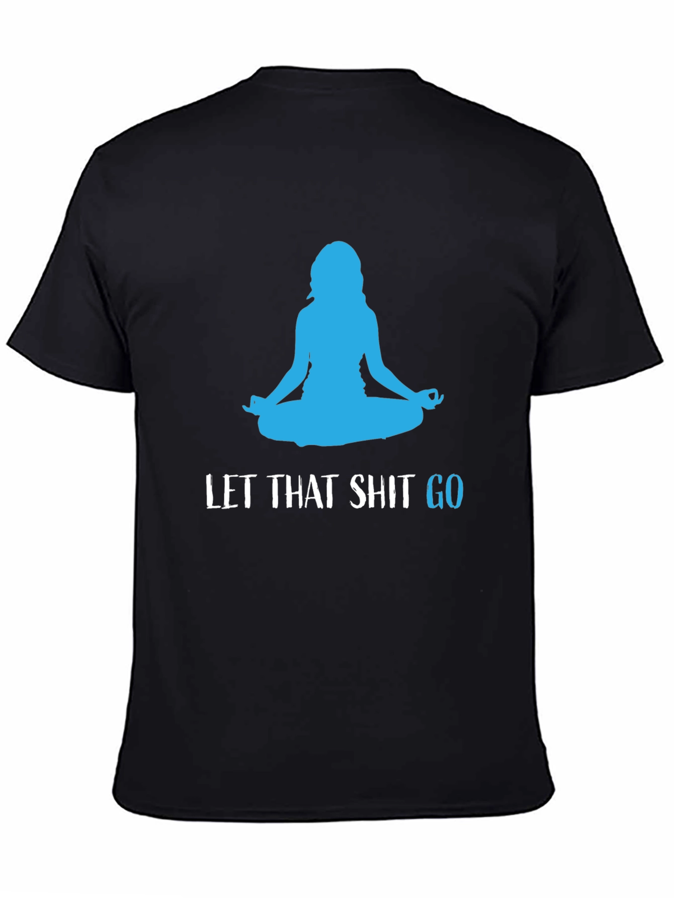 Let That Shit Go Black Yoga T-Shirt