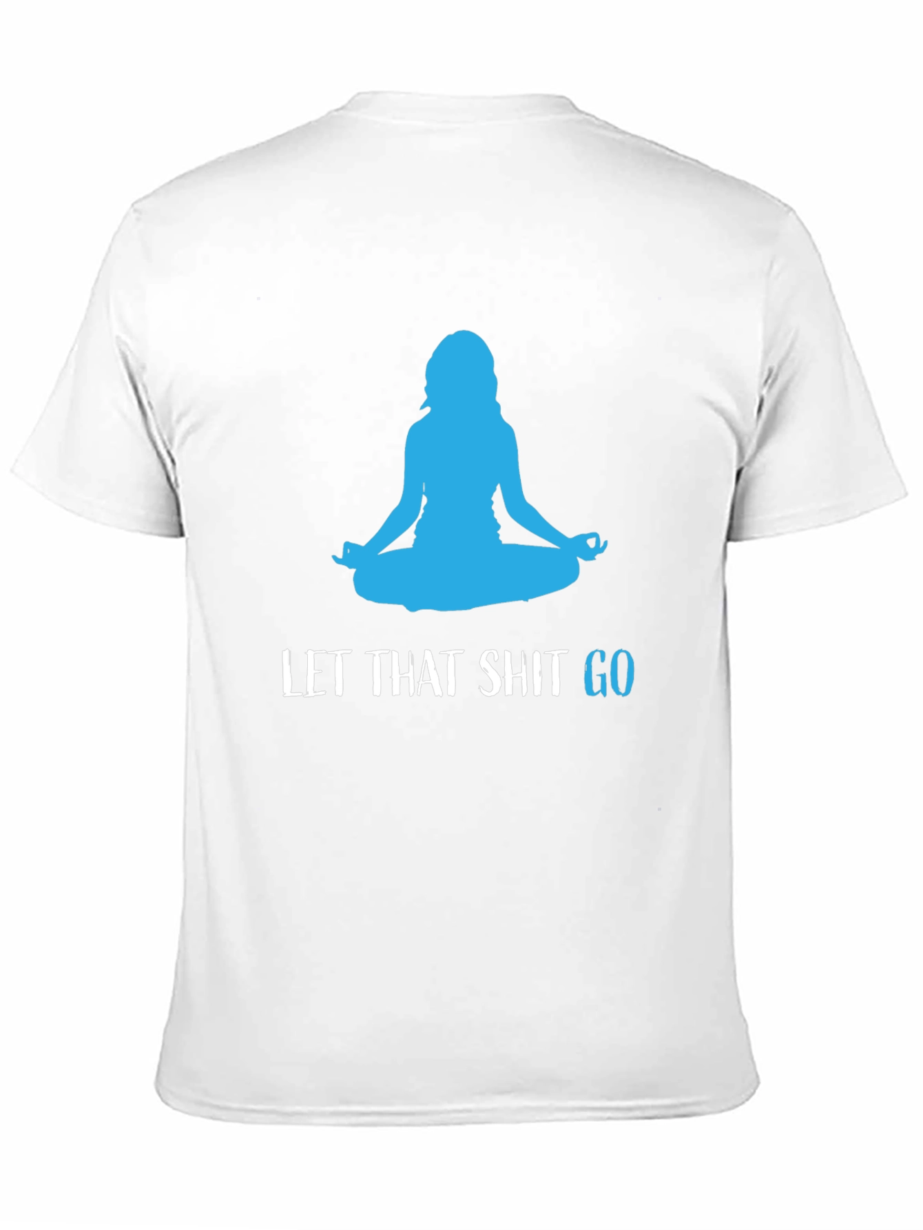 Let That Shit Go Black Yoga T-Shirt