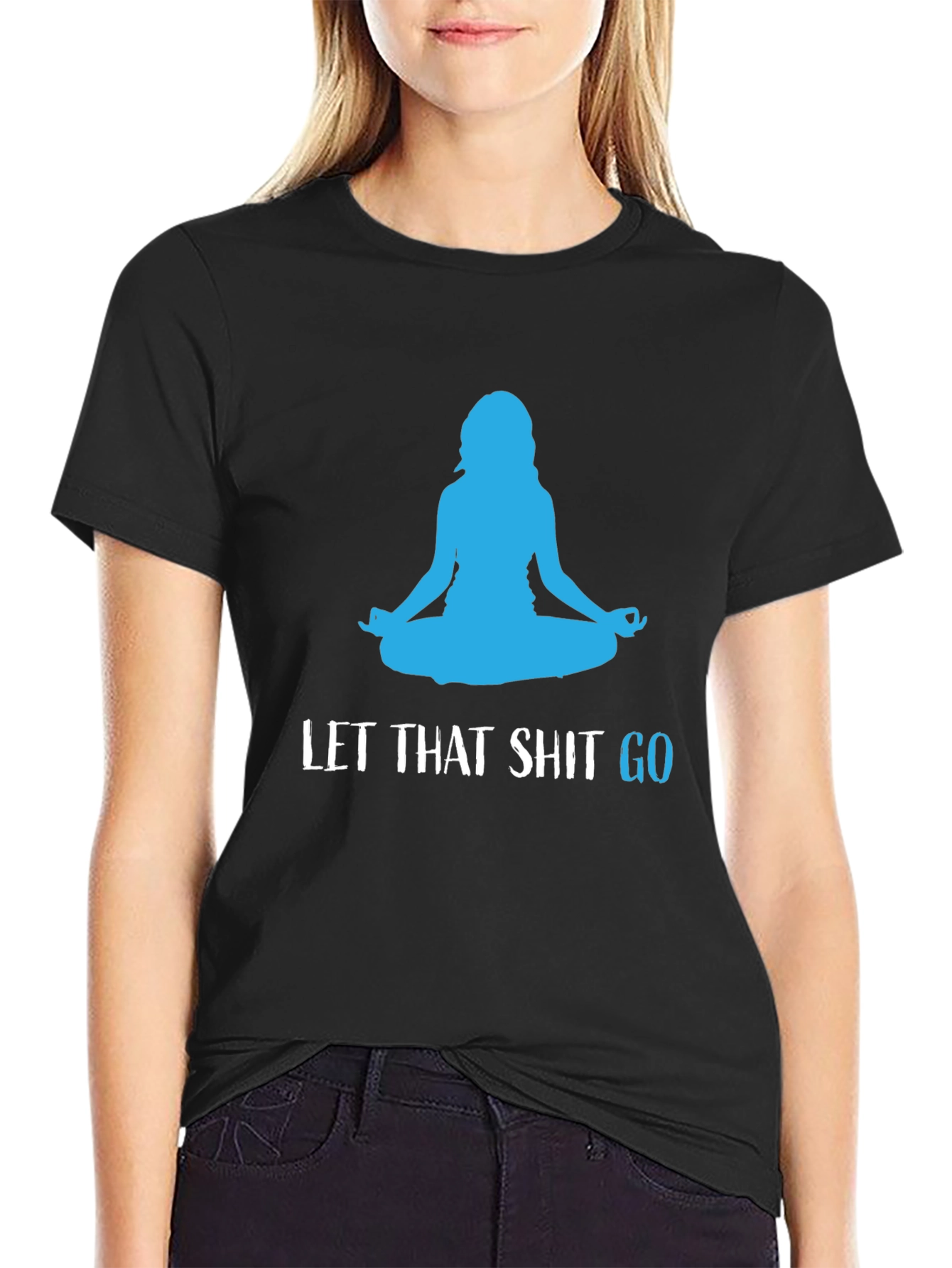Let That Shit Go Black Yoga T-Shirt
