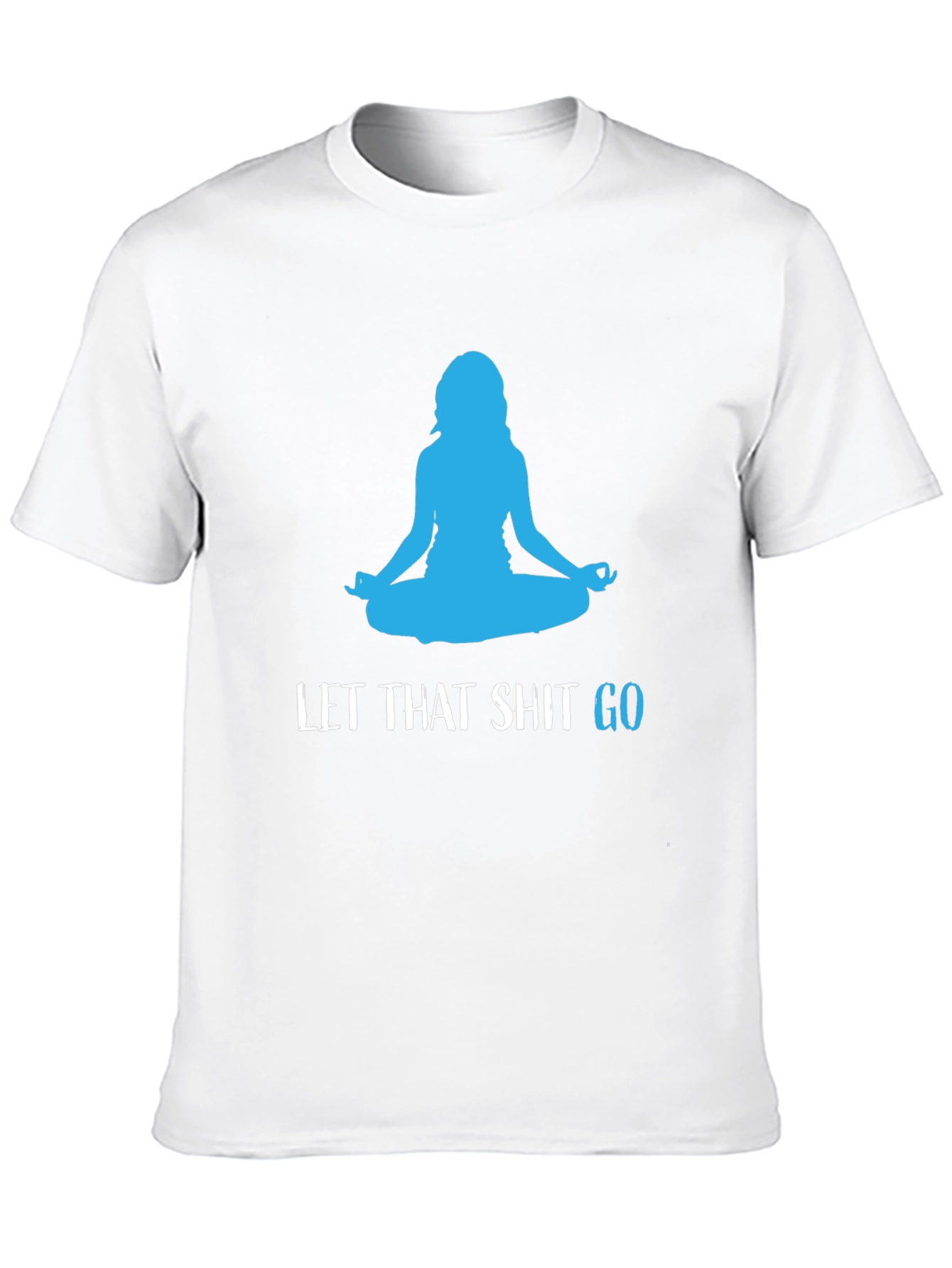 Let That Shit Go Black Yoga T-Shirt