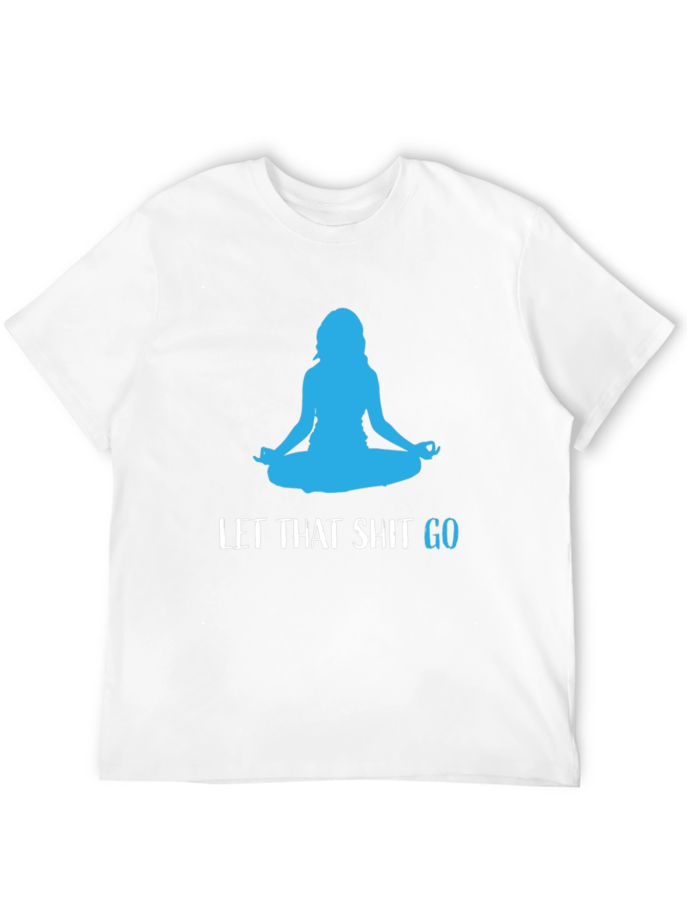 Let That Shit Go Black Yoga T-Shirt