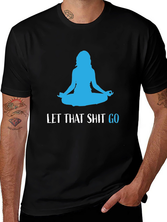 Let That Shit Go Black Yoga T-Shirt
