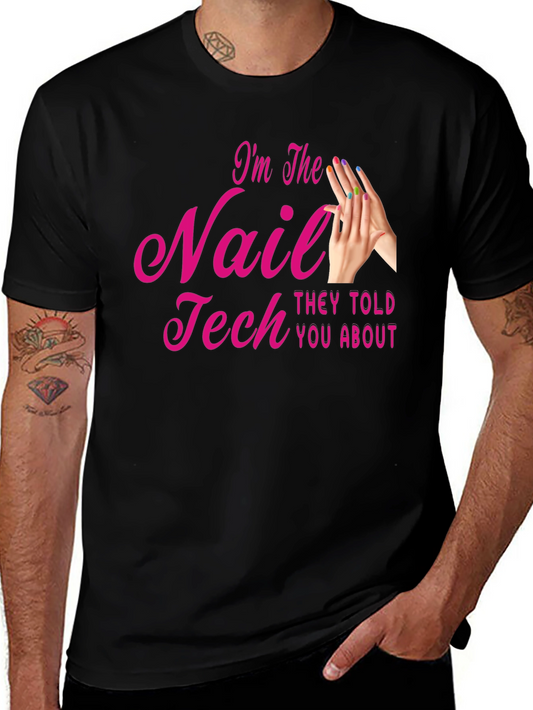 Nail Tech T-Shirt - Im The Nail Tech They Told You About