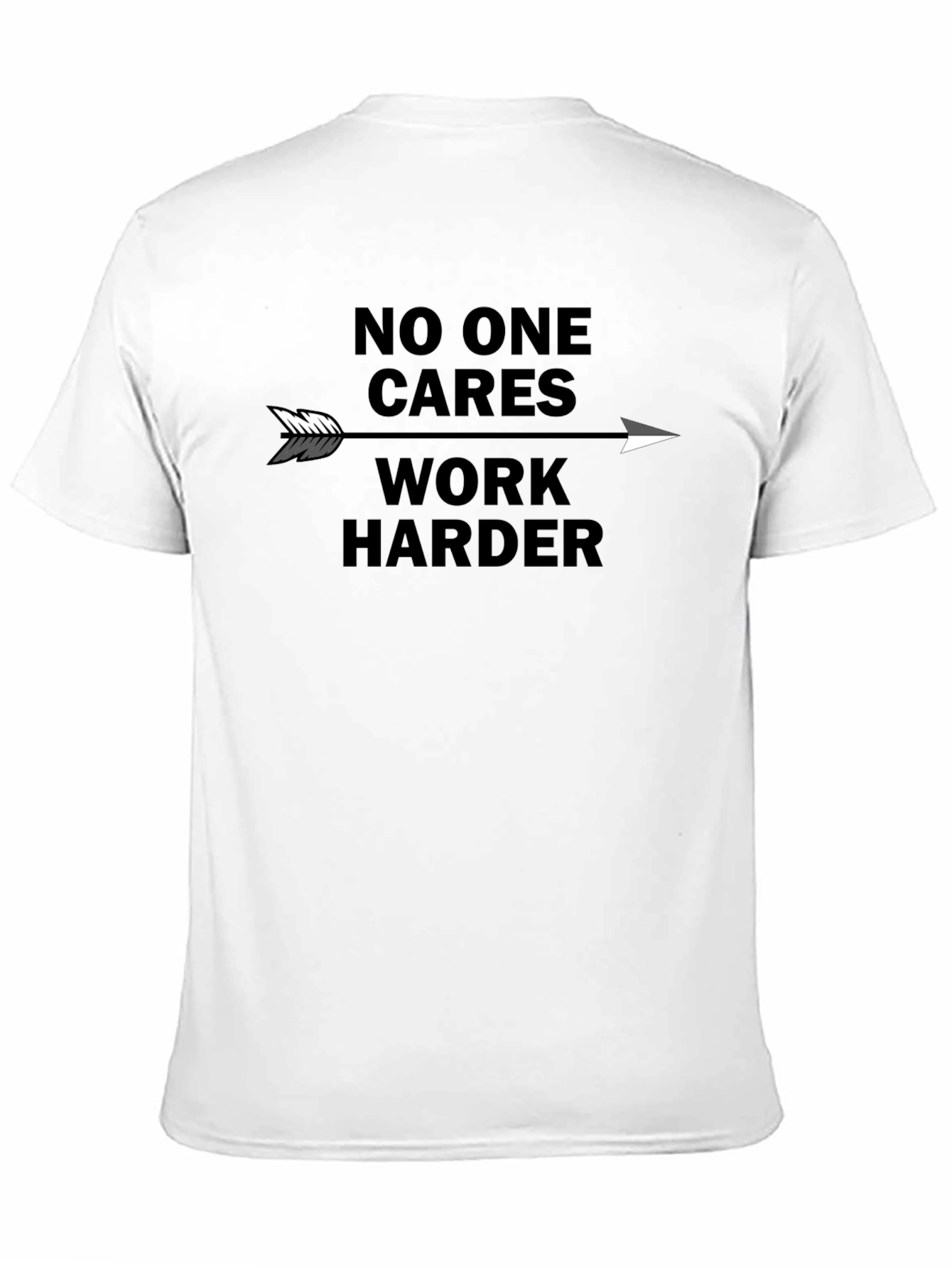 Motivational No One Cares Work Harder Graphic Tee