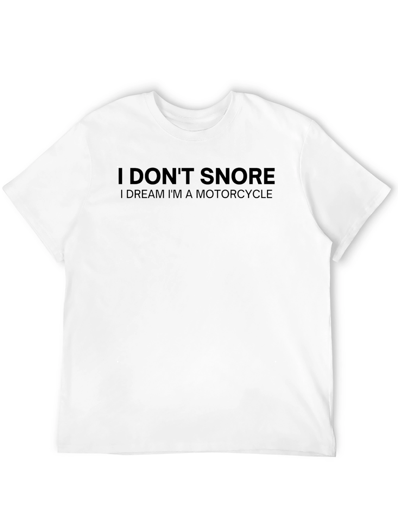 I Dont Snore Motorcycle Dream T-Shirt