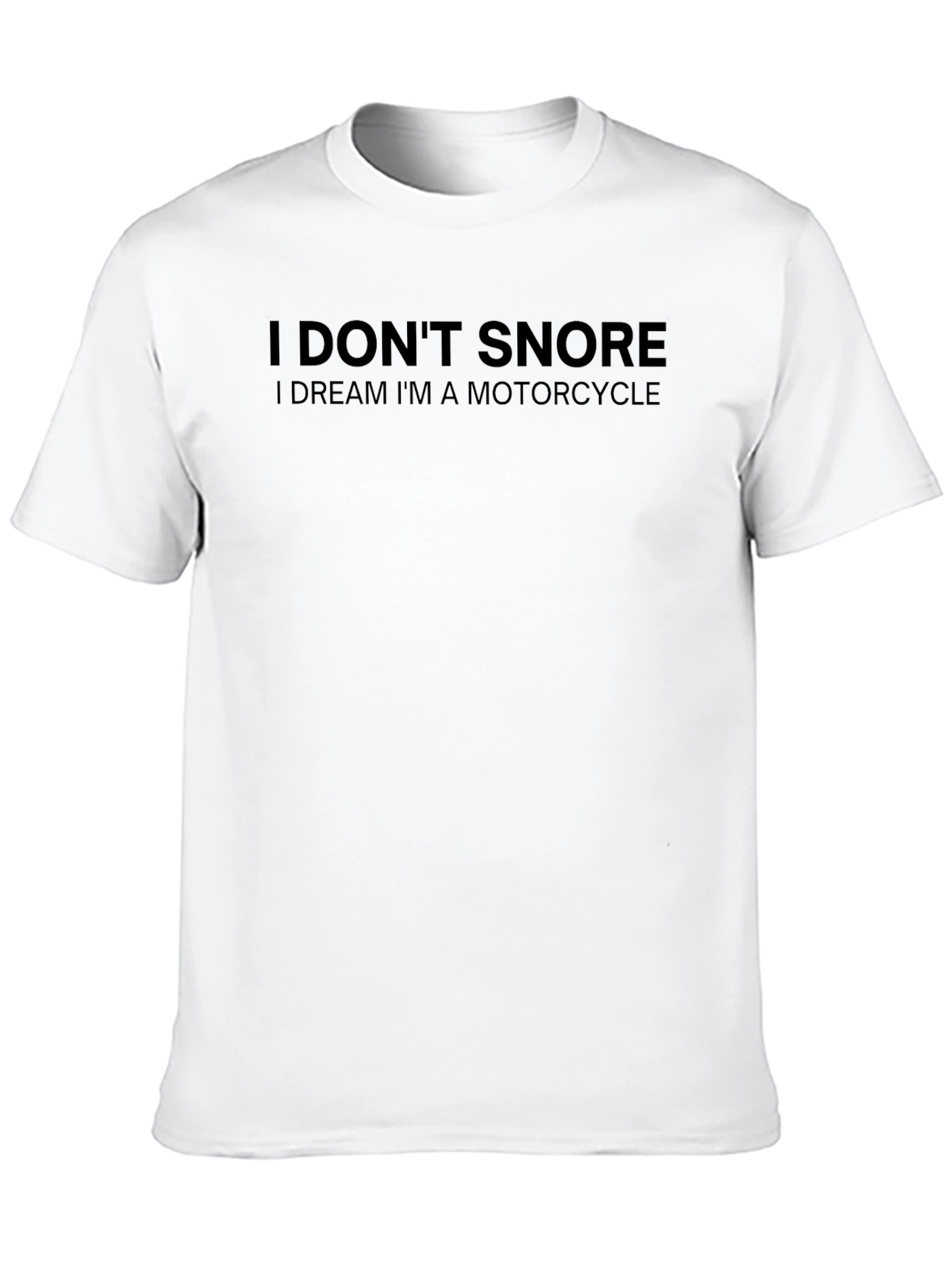I Dont Snore Motorcycle Dream T-Shirt