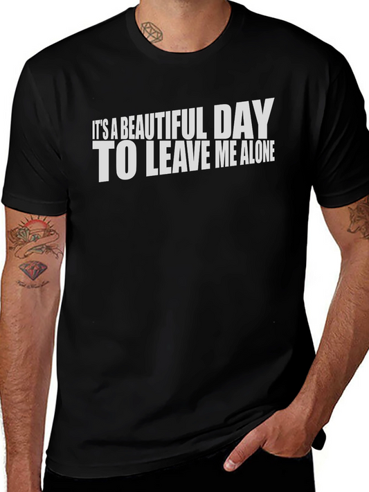 Its a Beautiful Day T-Shirt - Leave Me Alone Graphic Tee