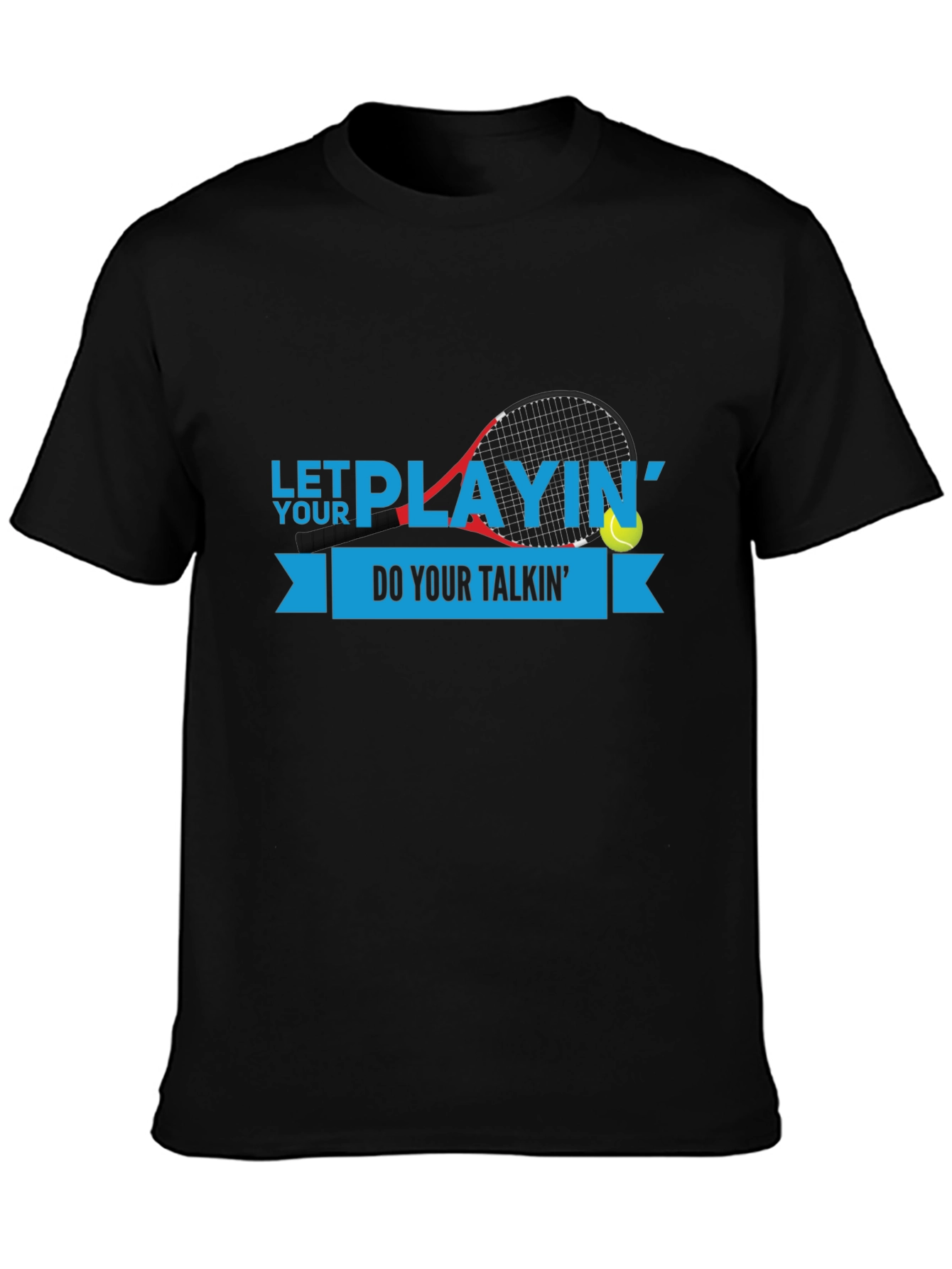 Let Your Playing Do Your Talkin T-Shirt