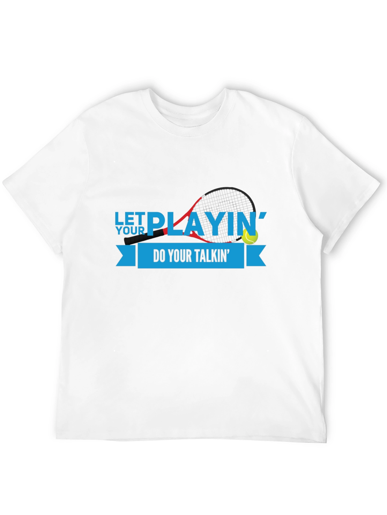 Let Your Playing Do Your Talkin T-Shirt
