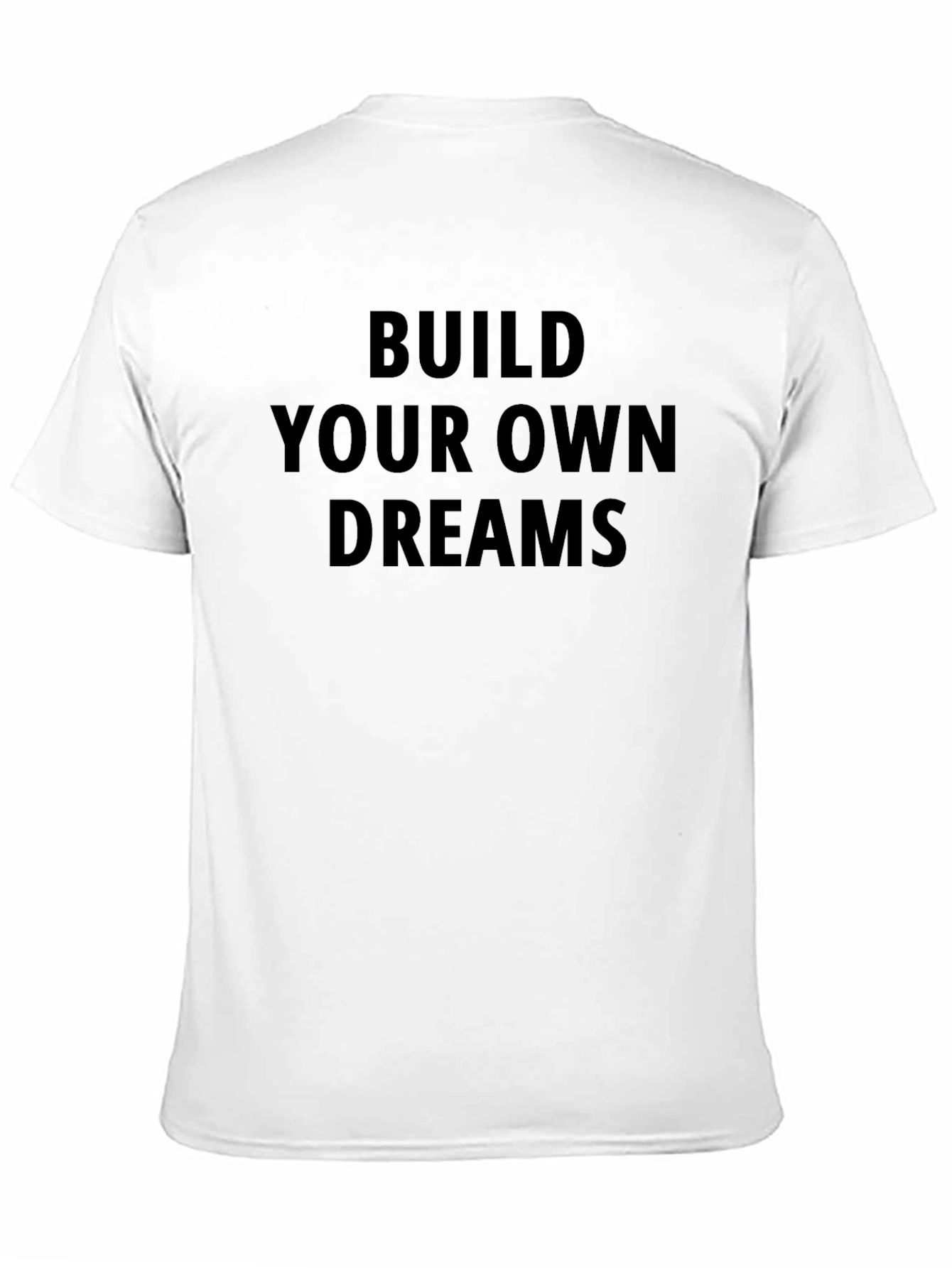 Build Your Own Dreams Graphic T-Shirt