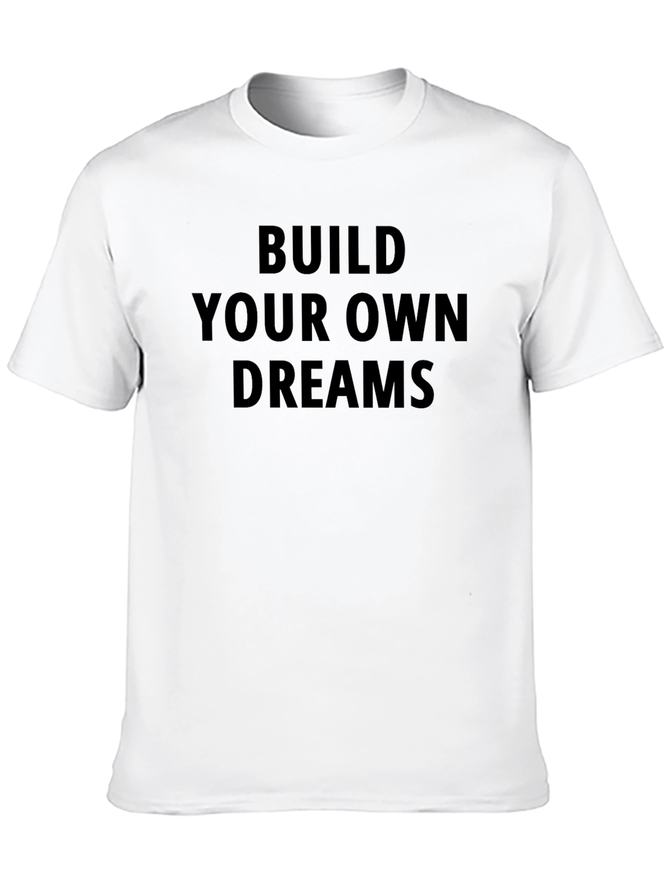 Build Your Own Dreams Graphic T-Shirt