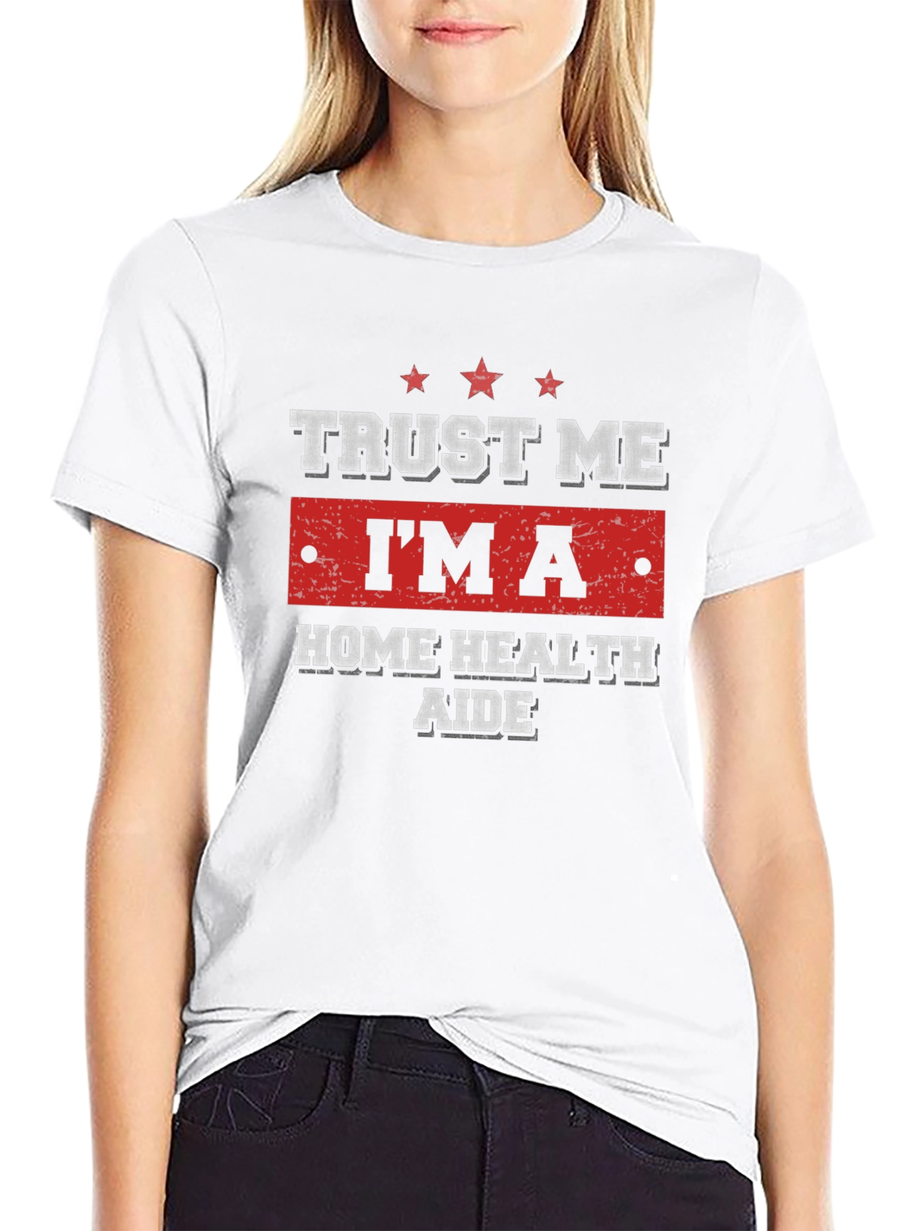 Trust Me Im a Home Health Aide T-Shirt