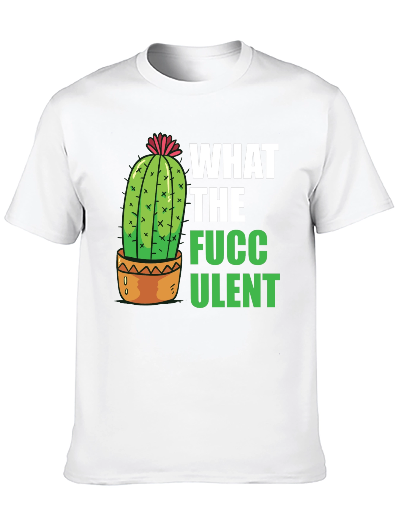 What the Fucculent T-Shirt - Funny Cactus Graphic Tee