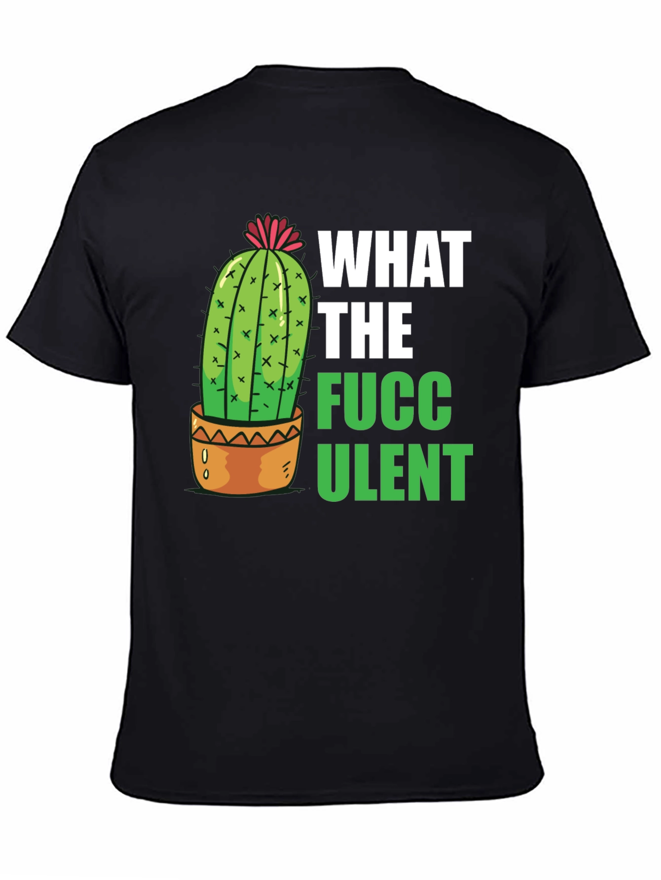 What the Fucculent T-Shirt - Funny Cactus Graphic Tee