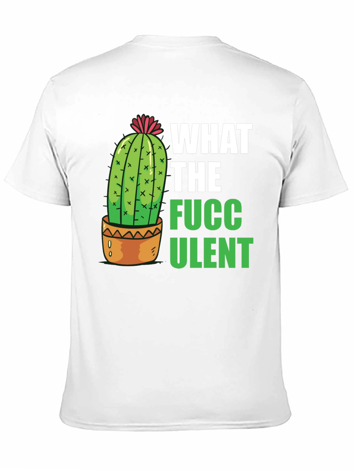 What the Fucculent T-Shirt - Funny Cactus Graphic Tee