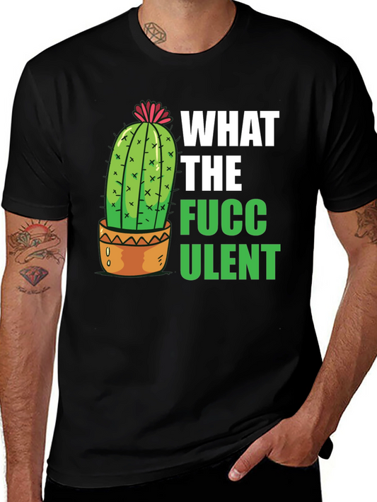 What the Fucculent T-Shirt - Funny Cactus Graphic Tee