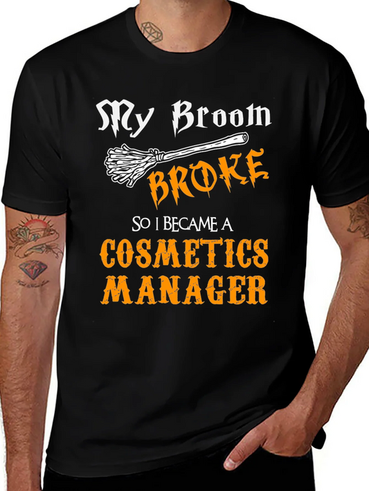 Cosmetics Manager T-Shirt - My Broom Broke Funny Halloween