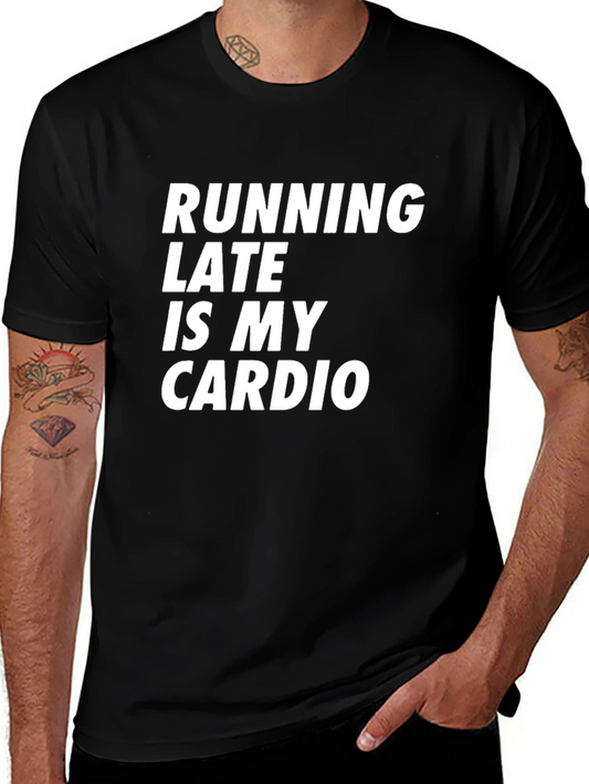 Running Late Cardio Tee - Humorous Workout Shirt