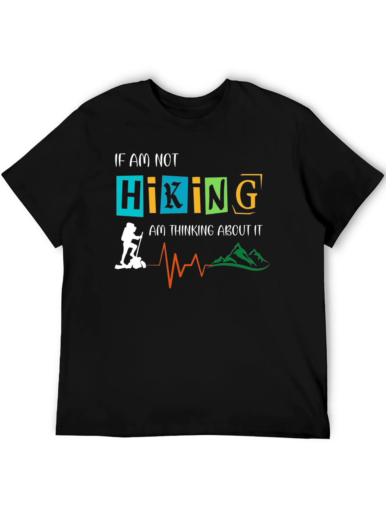 Hiking Graphic Tee: If Not Hiking Thinking About It