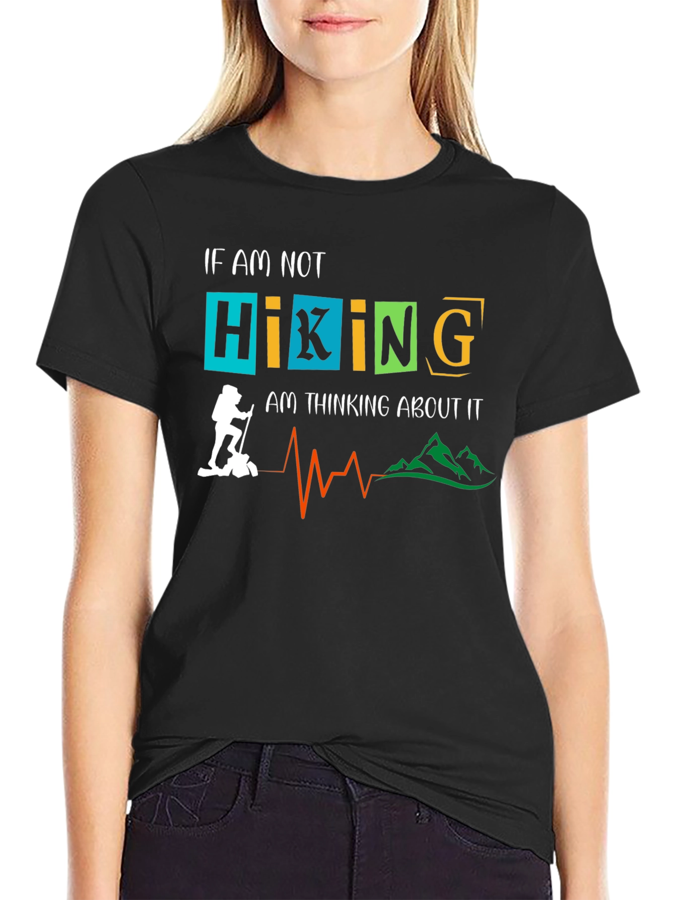 Hiking Graphic Tee: If Not Hiking Thinking About It