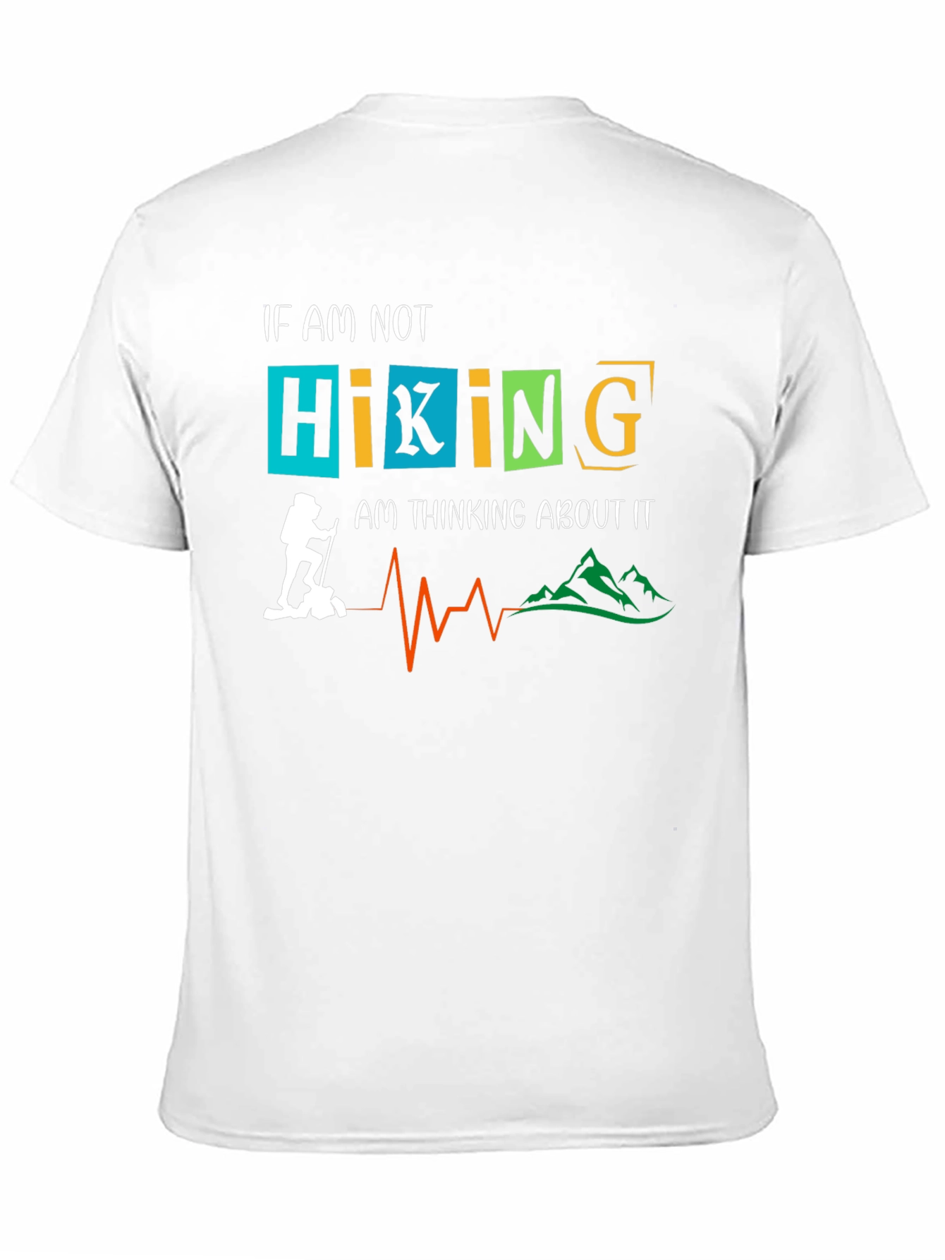 Hiking Graphic Tee: If Not Hiking Thinking About It