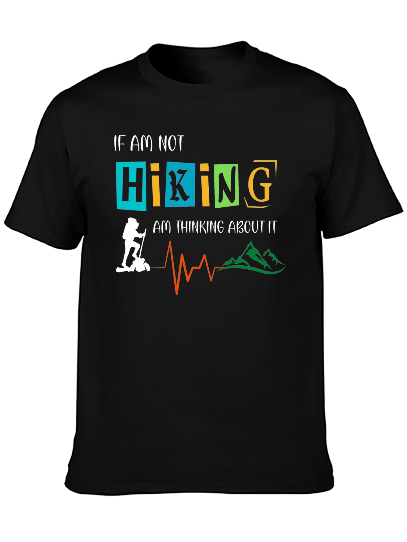 Hiking Graphic Tee: If Not Hiking Thinking About It