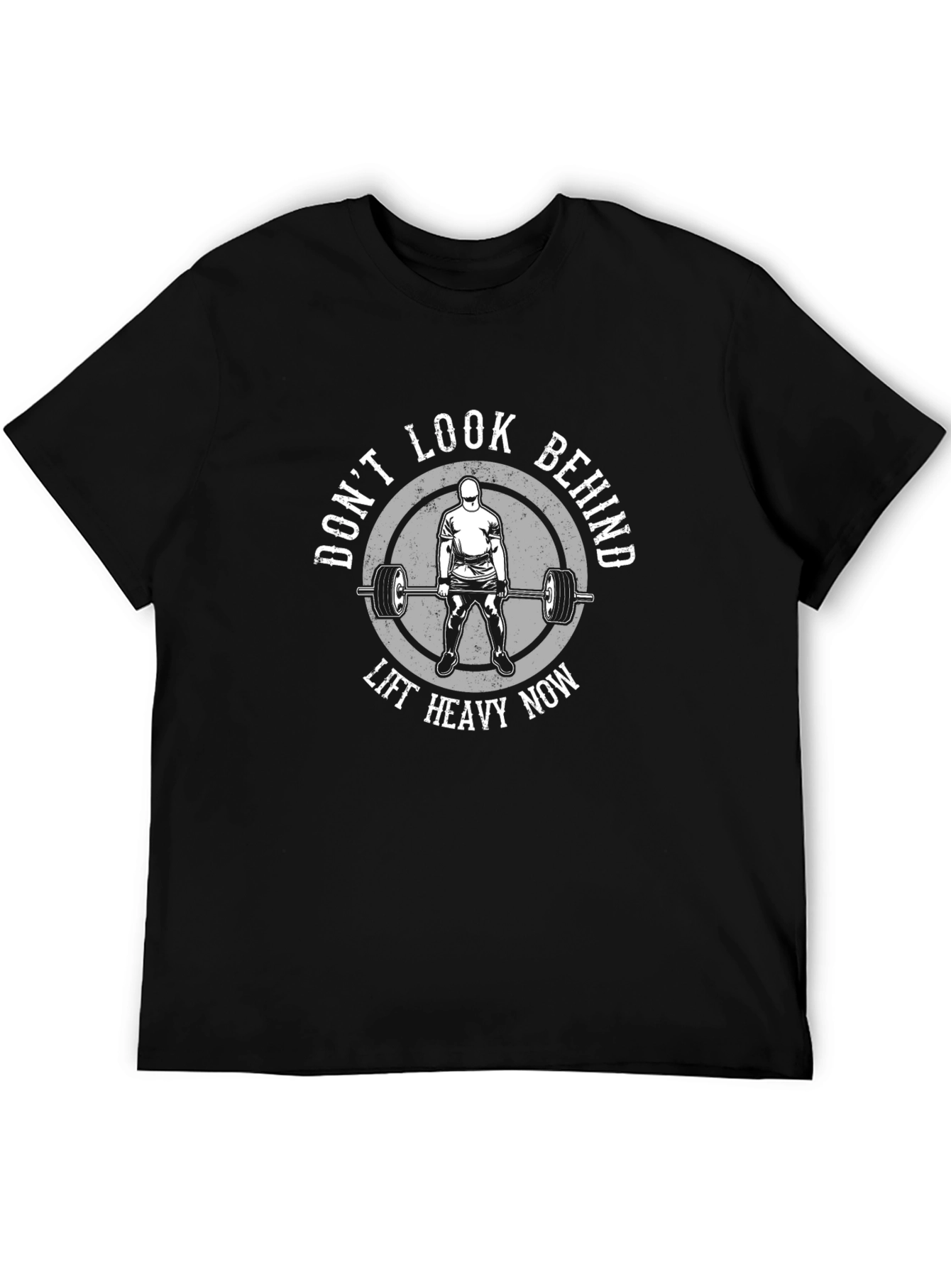 Dont Look Behind Lift Heavy Now Black T-Shirt
