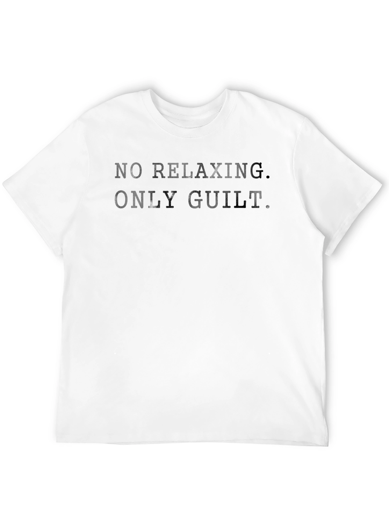 No Relaxing. Only Guilt. T-Shirt