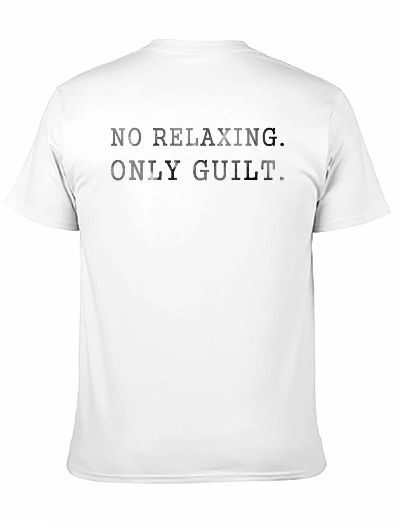 No Relaxing. Only Guilt. T-Shirt