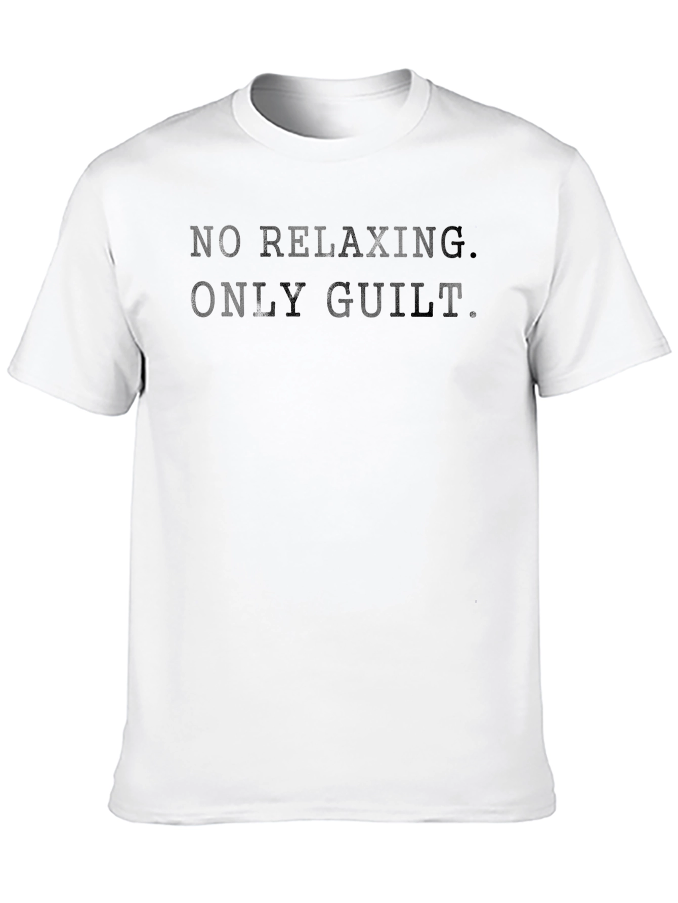No Relaxing. Only Guilt. T-Shirt