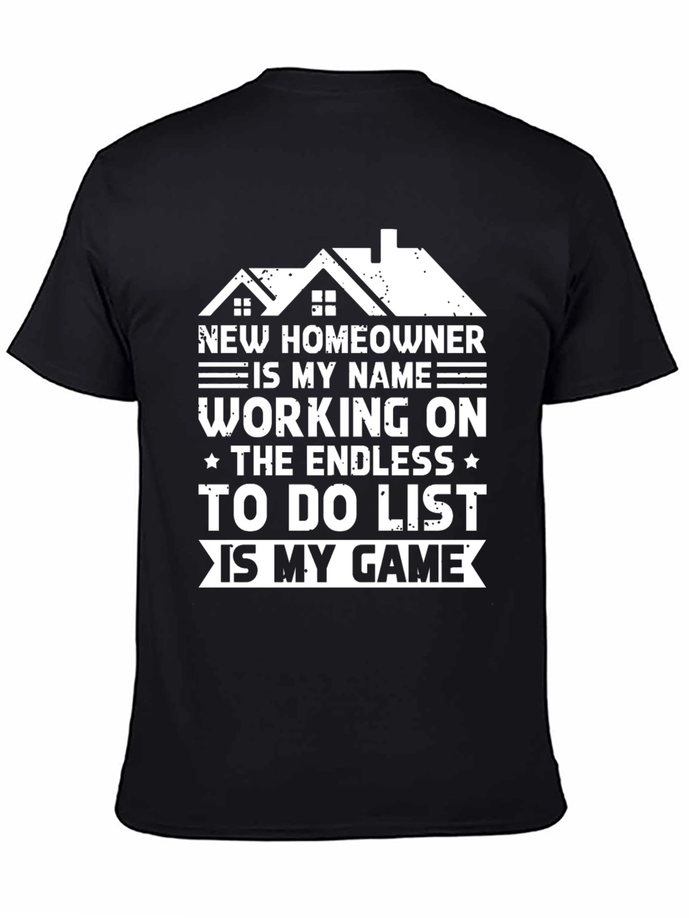 New Homeowner T-Shirt: Endless To-Do List Game