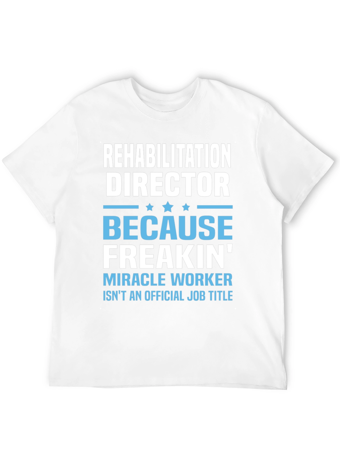 Rehabilitation Director Miracle Worker T-Shirt