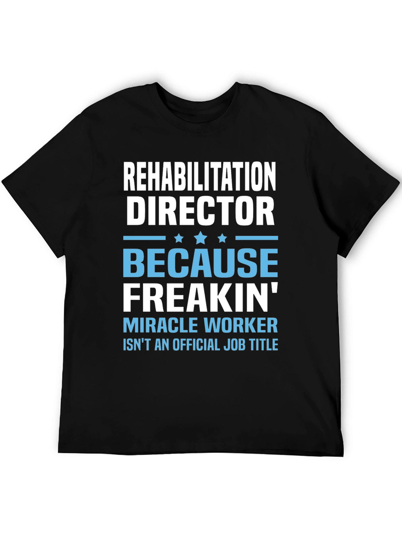 Rehabilitation Director Miracle Worker T-Shirt