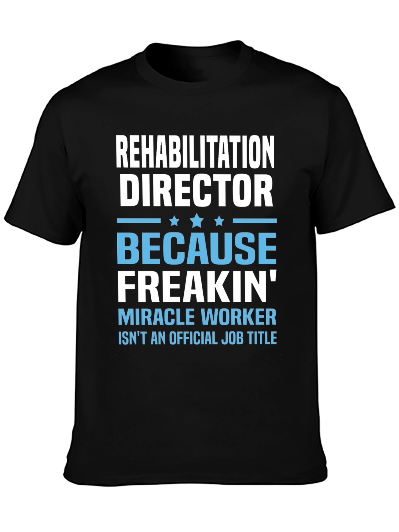 Rehabilitation Director Miracle Worker T-Shirt