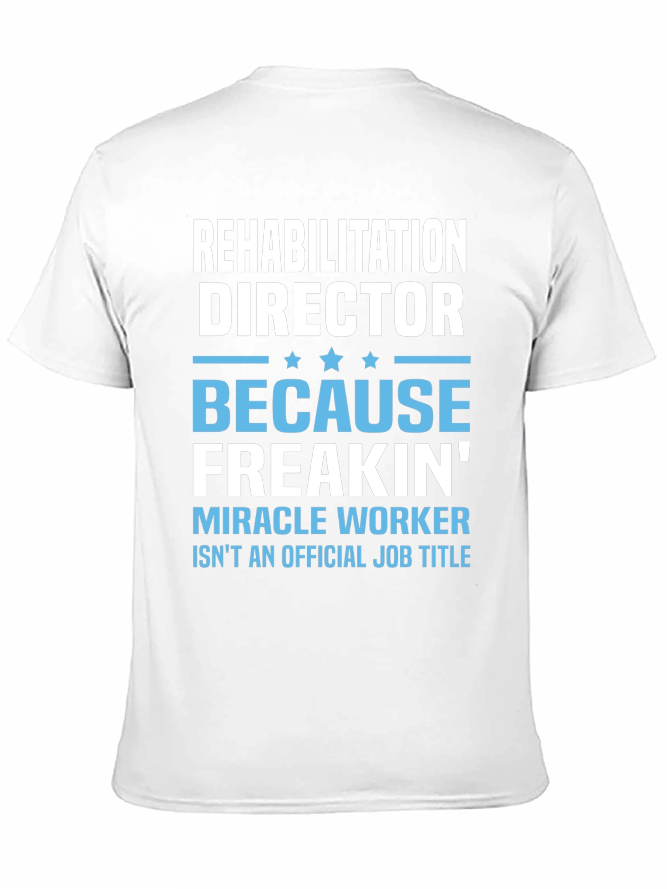 Rehabilitation Director Miracle Worker T-Shirt