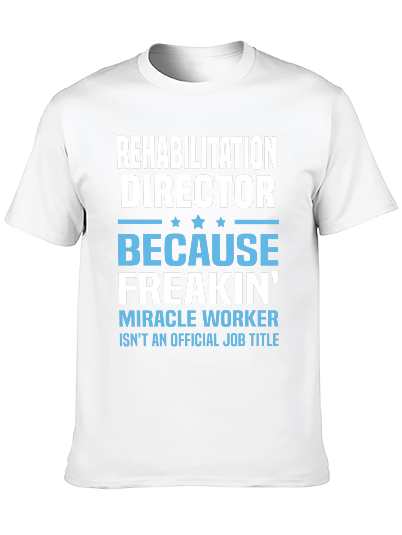 Rehabilitation Director Miracle Worker T-Shirt