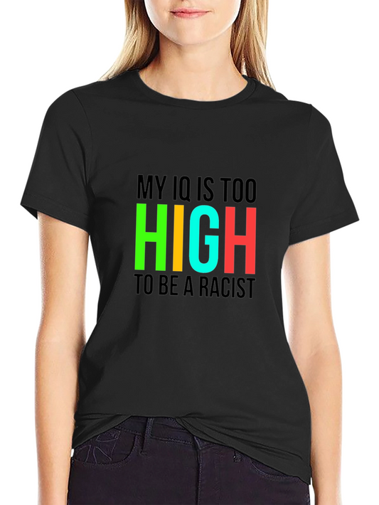 My IQ Is Too High To Be A Racist Graphic Tee