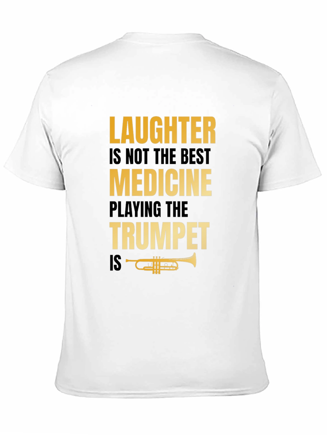 Laughter Not Best Medicine Trumpet Player T-Shirt