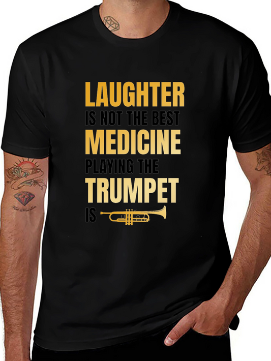 Laughter Not Best Medicine Trumpet Player T-Shirt