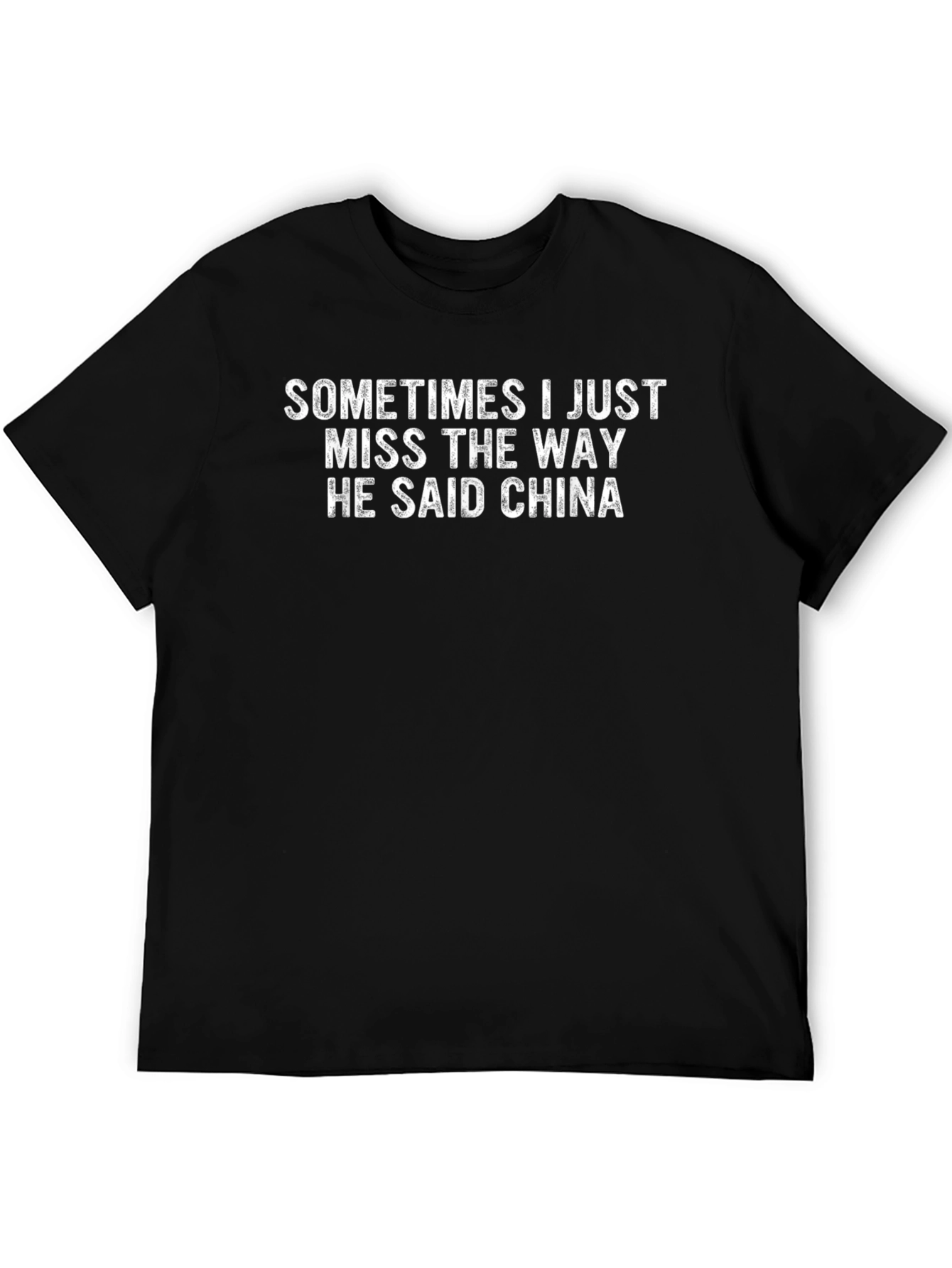Sometimes I Miss The Way He Said China T-Shirt
