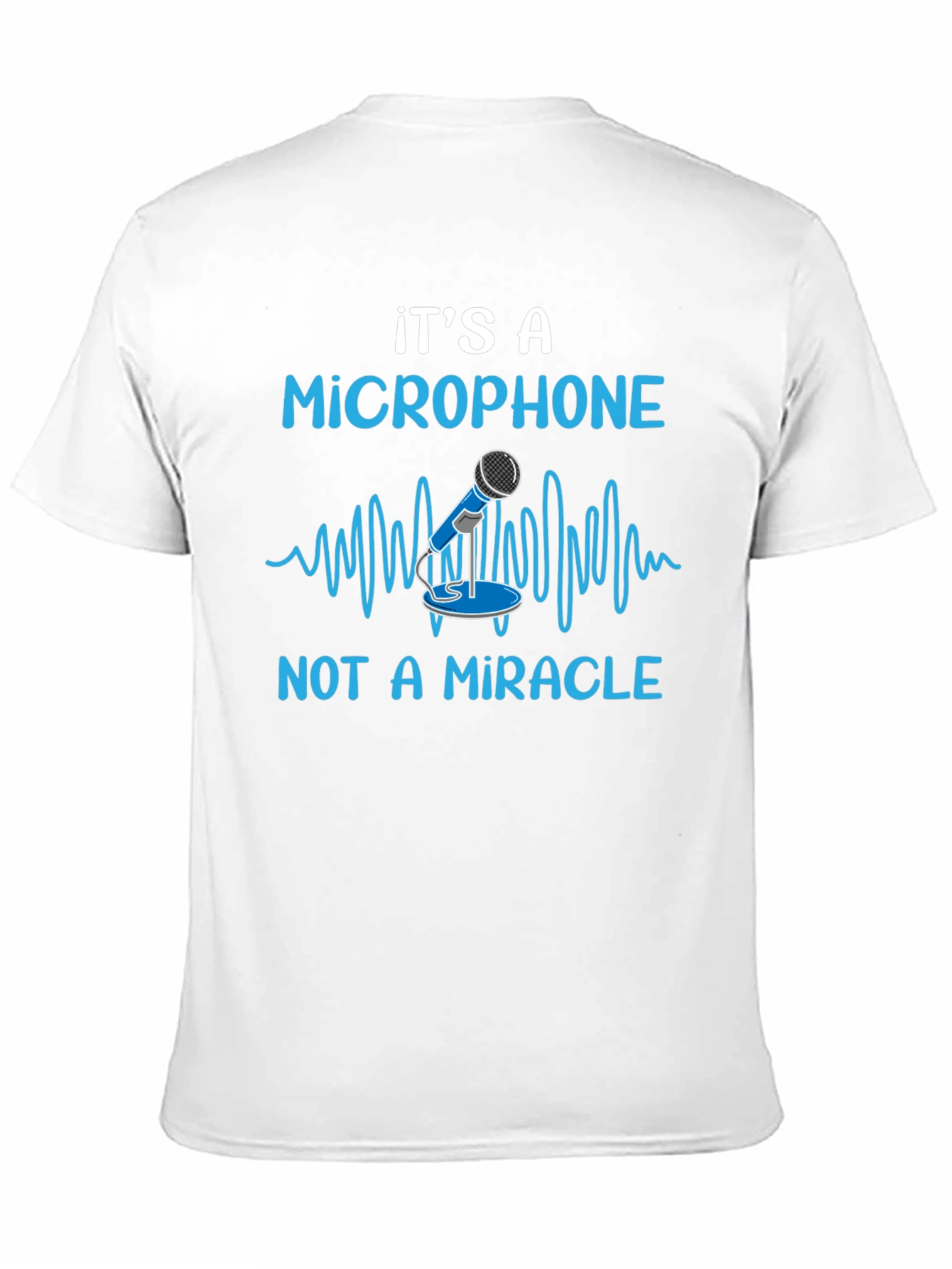 Its A Microphone T-Shirt