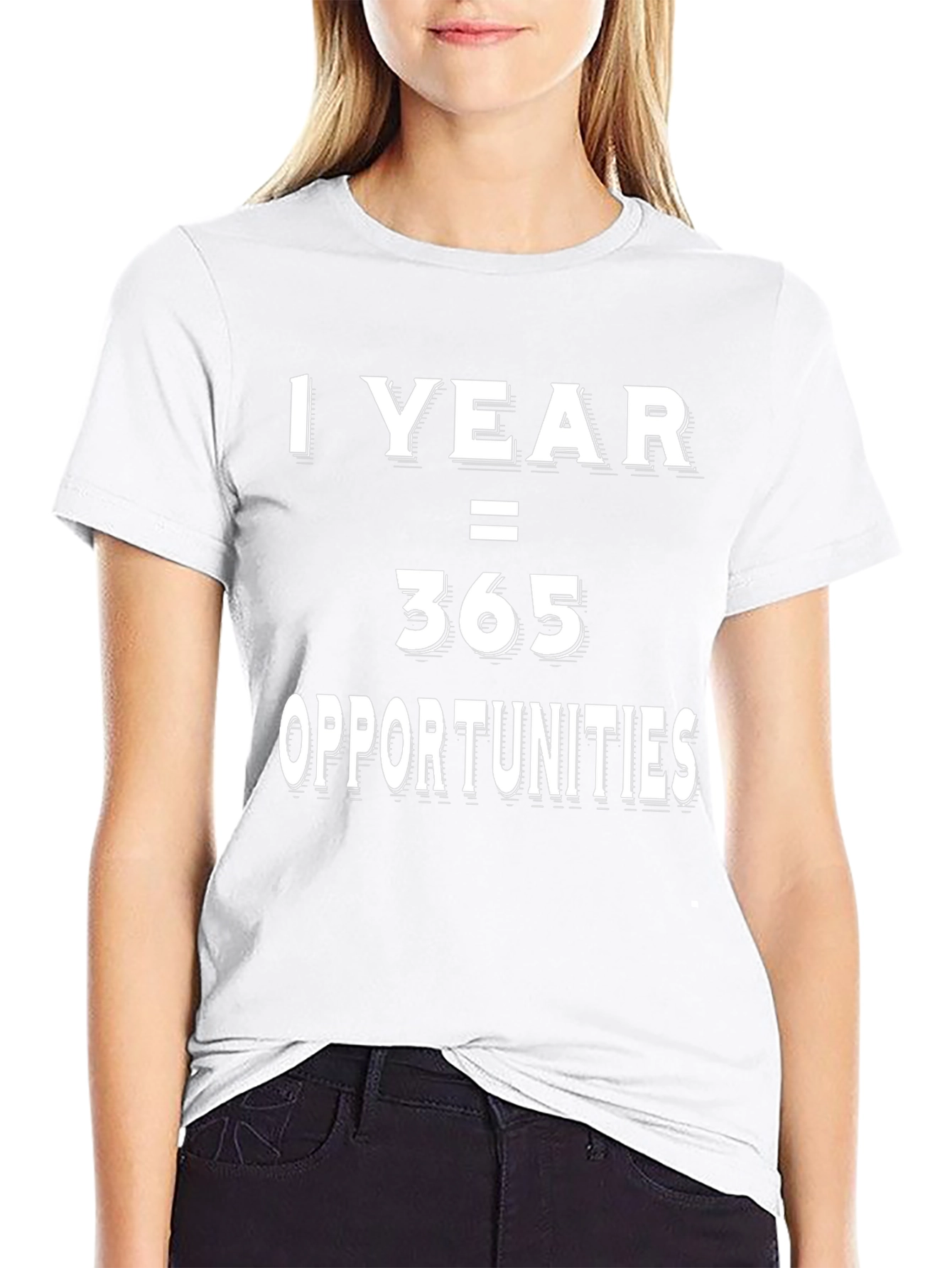 1 Year = 365 Opportunities Graphic T-Shirt