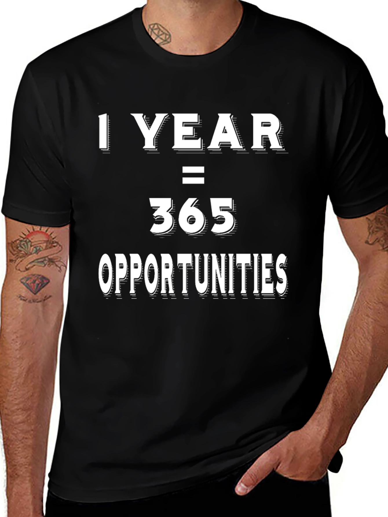 1 Year = 365 Opportunities Graphic T-Shirt