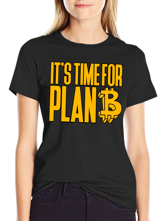 Its Time for Plan B Bitcoin T-Shirt
