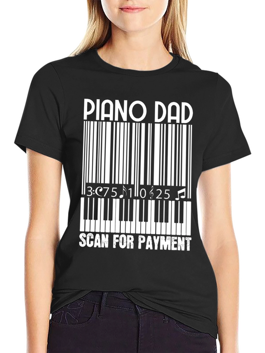 Piano Dad Scan for Payment Funny T-Shirt
