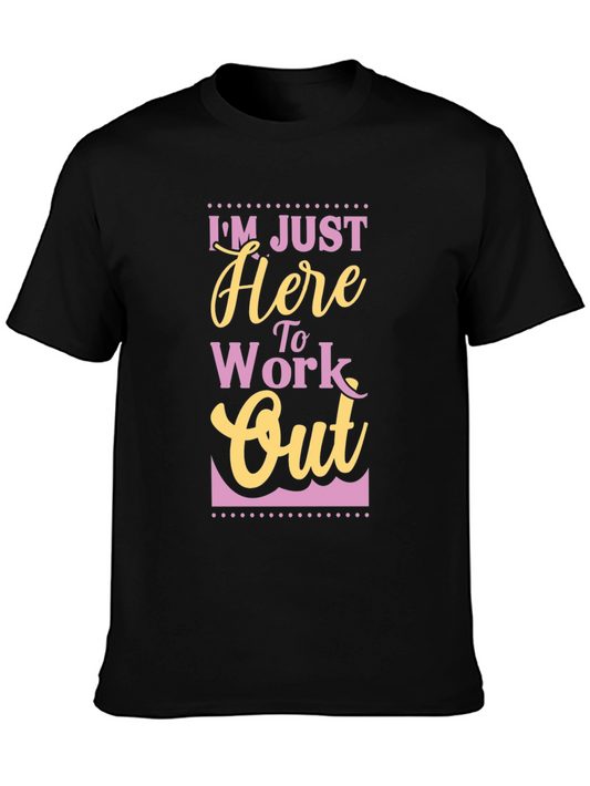 Workout Graphic T-Shirt - Im Just Here To Work Out
