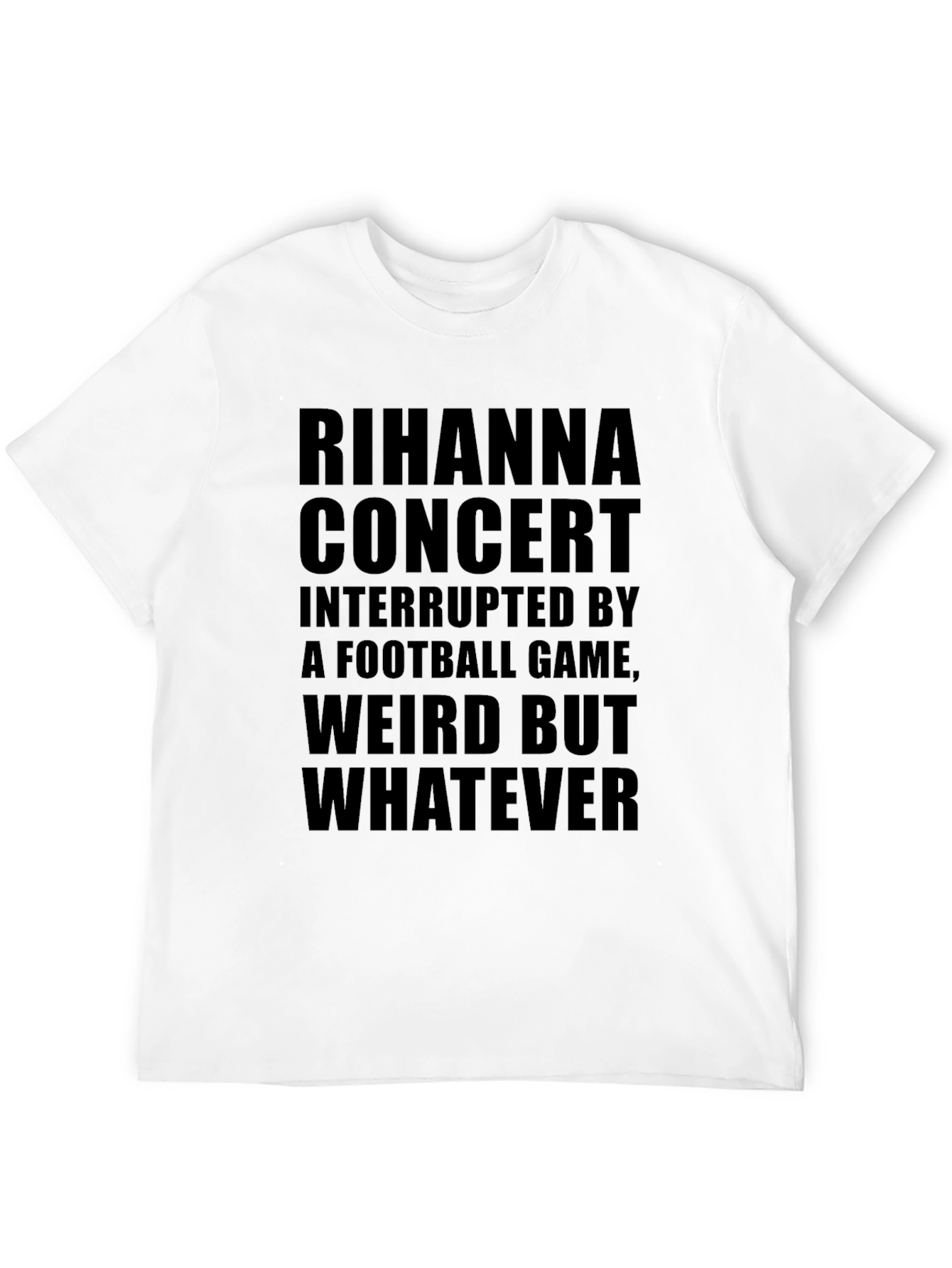 Rihanna Concert Interrupted T-Shirt