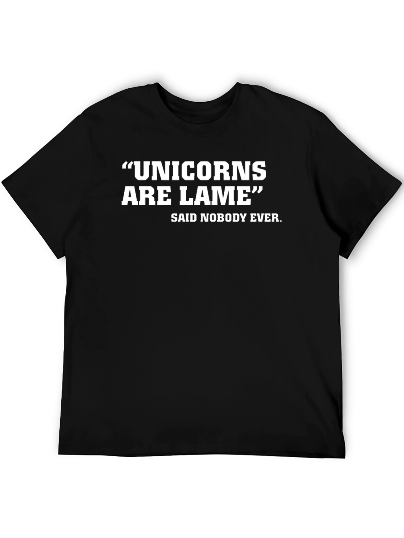 Unicorns Are Lame Funny Sarcastic T-Shirt